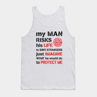 My Man Risks His Life Firefighter Wife Girlfriend Tank Top